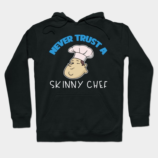 Chef Gift Never Trust A Skinny Chef Hoodie by Mesyo